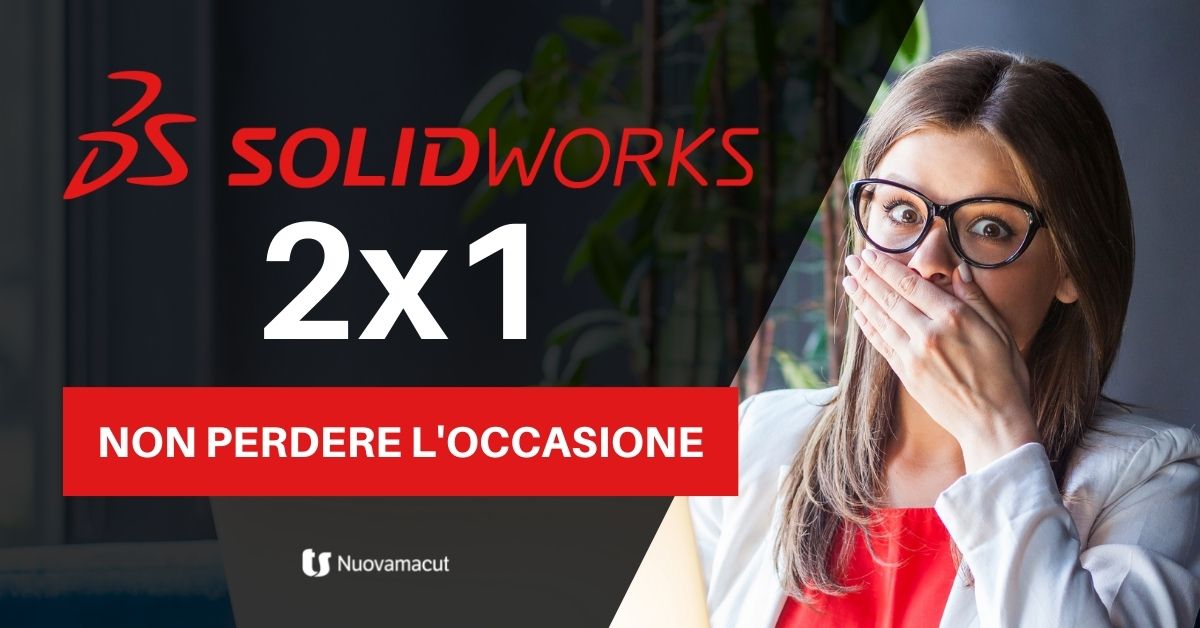SOLIDWORKS 2X1 non perdere l occasione SOLIDWORKS 2X1 non perdere l occasione